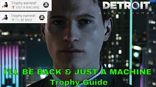 Detroit Become Human I'LL BE BACK & JUST A MACHINE Trophy Guide