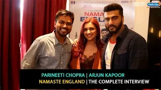 Parineeti Chopra and Arjun Kapoor | The Complete Interview | Namaste England