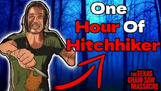 One Hour Of Hitchhiker! - Texas Chain Saw Massacre