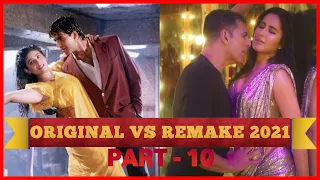 Original Vs Remake Bollywood Songs 2021 ||| PART 10 ||| Which Bollywood Songs do you like The Most ?