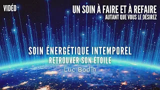 Soin Énergétique Intemporel - Retrouver son étoile - Animé par Luc Bodin