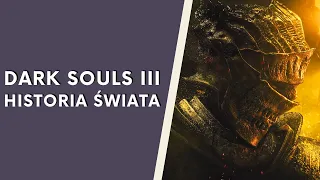 DARK SOULS III - historia świata gry (wprowadzenie do LORE PL)