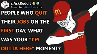 People Who Quit Their Jobs On The First Day, What Was Your “I’m Outta Here” Moment? (r/AskReddit)
