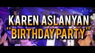 Karen Aslanyan  - Birthday Party 2019  // Es Inch lav haves ora //