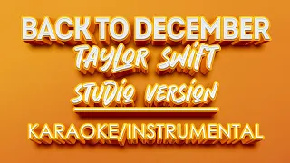 Back to December - Taylor Swift (KARAOKE STUDIO VERSION)