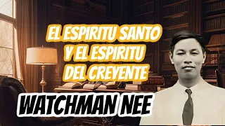 EL ESPIRITU SANTO Y EL ESPIRITU DEL CREYENTE (WATCHMAN NEE) 🟡 AUDIO LIBRO CRISTIANO