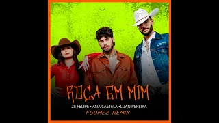 Roça em mim (FGOMEZ Funk Remix) - @zefelipecantor , @anacastelaoficial e @LuanPereiraLP