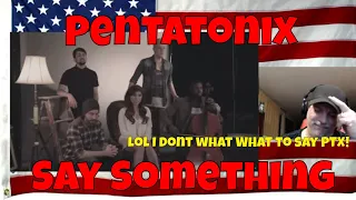 Pentatonix - Say Something - REACTION - UNBELIEVABLE