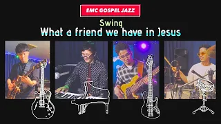 What a friend we have in Jesus - EMC Gospel Jazz