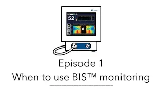 Bispectral Index™ Byte 1: When to Use BIS™ Monitoring