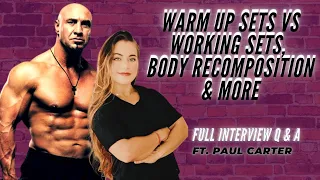 Warm up sets vs working sets, body Recomposition, & more Ft Paul Carter