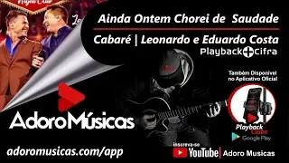 Ainda Ontem Chorei de Saudade - Leonardo, Eduardo Costa  (Cabaré) | Playback + Cifra