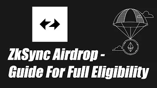 Guide to ZkSync Airdrop - How to Maximize Your Chance