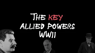 The Key Allied Powers of WWII