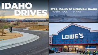 Idaho Drives Driving Tour - Trident Ridge Star Idaho to Lowes in Meridian Idaho
