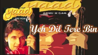 Yeh Dil Tere Bin | Sonu Nigam | Ravi Pawar | B.K.N. | Yaad - 2001