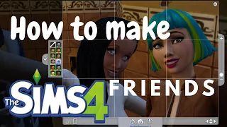 HOW TO MAKE FRIENDS FAST // THE SIMS 4