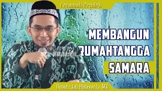 Membangun Rumah Tangga SAMARA Menurut ISLAM |  Ustadz Adi Hidayat Lc MA