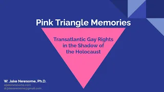 Pink Triangle Memories: Transatlantic Gay Rights in the Shadow of the Holocaust