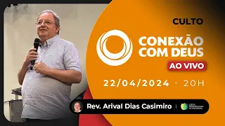 Conexão com Deus | 22/04/24 AO VIVO - Igreja Presbiteriana de Pinheiros | Pr. Arival Dias Casimiro