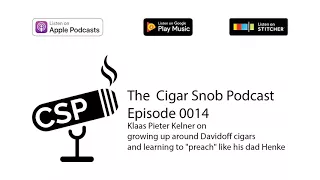 Podcast 0014 - Davidoff's Klaas Kelner on growing up around cigars & "preaching" like dad Henke