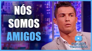 CRISTIANO RONALDO FALA SOBRE AMIZADE COM MESSI | LEGENDADO