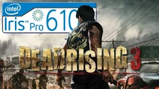 Dead Rising 3 on Intel Iris 6100 Graphics - Nuc 5i7 RYH - 8 Gb ram Dual - Core i7 5557U