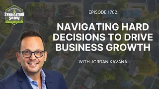 Navigating Hard Decisions to Drive Business Growth | Jordan Kavana