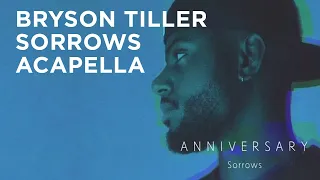 Bryson Tiller - Sorrows (Acapella) Best version