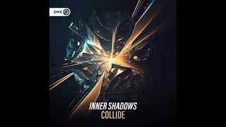 Inner Shadows - Collide (Extended Mix)