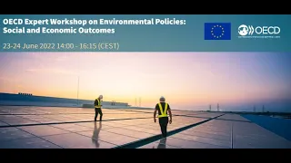 OECD Expert Workshop on Environmental Policies: Social and Economic Outcomes | Day 2