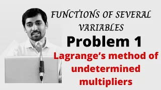 Lagrange’s method of undetermined multipliers Problem 1  FUNCTIONS OF SEVERAL VARIABLES