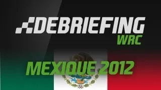 Debriefing WRC Rallye Mexique 2012