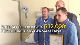 Russian soldier awarded $12,000 for destroying German tank