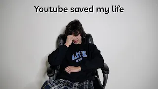 YouTube saved my life