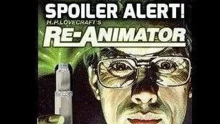 Spoiler Alert! - Re-Animator (1985) Review