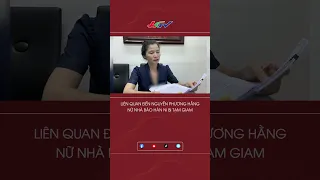 Nữ nhà báo Hàn Ni bị tạm giam do liên quan đến bà Nguyễn Phương Hằng  | Truyền hình Hậu Giang