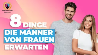 8 DINGE, die MÄNNER von FRAUEN erwarten! 😮