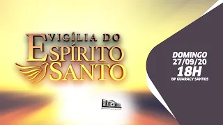 Vigília do Espírito Santo - 27/09/20 - 18h - Bispo Guaracy Santos