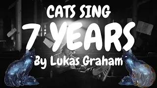 Cats Sing 7 Years by Lukas Graham | Cats Singing Song