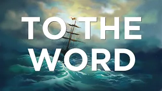 To the Word (Full Lyric Video) | BRC Sea Shanty