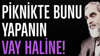 PİKNİKTE BUNU YAPANIN VAY HALİNE! | Nureddin Yıldız