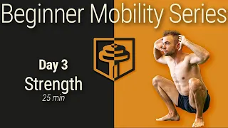 Day 3: Strength and Mobility | 25 Minutes | Beginner Mobility Series