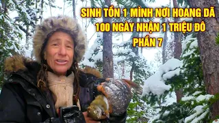 Sinh Tồn Một Mình Nơi Hoang Dã 100 Ngày | Mùa Thứ 9 .Phần 7 | Đã Bước Vào Giai Đoạn Gây Cấn Nhất