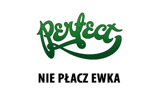 Perfect - Nie płacz Ewka