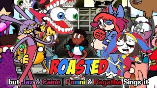 FNF Roasted V2 but Jax Caine Pomni and Ragatha Sings it - FNF The Amazing Digital Circus Cover