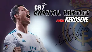 CRISTIANO RONALDO • Crystal Castles KEROSENE • 2023 • HD