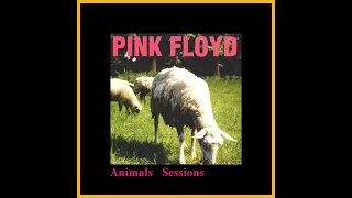 Pink Floyd - Animals Sessions  (Volume 1)