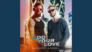 KOVALEVSKiY & RAPHAiL – Add Your Love (ПРЕМ'ЄРА 2024)