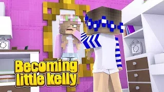 LITTLE CARLY BECOMES LITTLE KELLY! (Minecraft Roleplay).